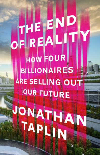 End of Reality - Jonathan Taplin