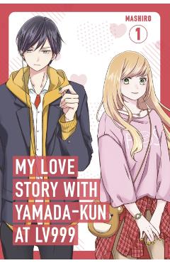 Coperta cărții 'My Love Story with Yamada-kun at Lv999, Vol. 1 -'