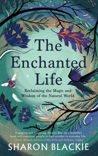 Enchanted Life - Sharon Blackie