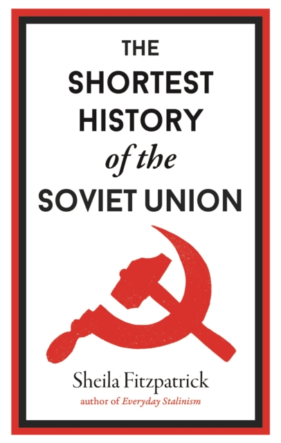 Shortest History of the Soviet Union - Sheila Fitzpatrick