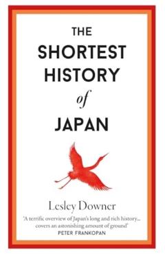 Coperta cărții 'Shortest History of Japan - Lesley Downer'