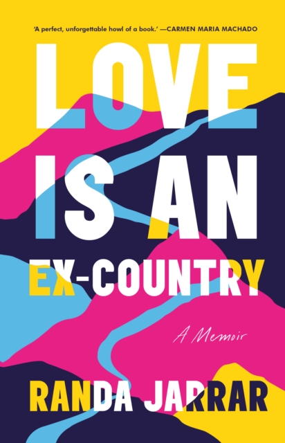 Love is an Ex-Country - Randa Jarrar