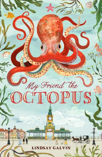 My Friend the Octopus - Lindsay Galvin