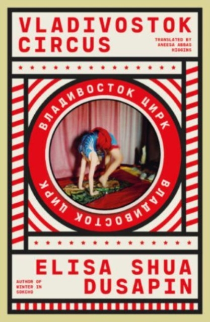 Vladivostok Circus - Elisa Shua Dusapin