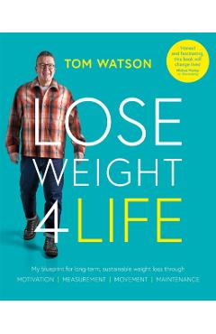 Coperta cărții 'Lose Weight 4 Life - Tom Watson'