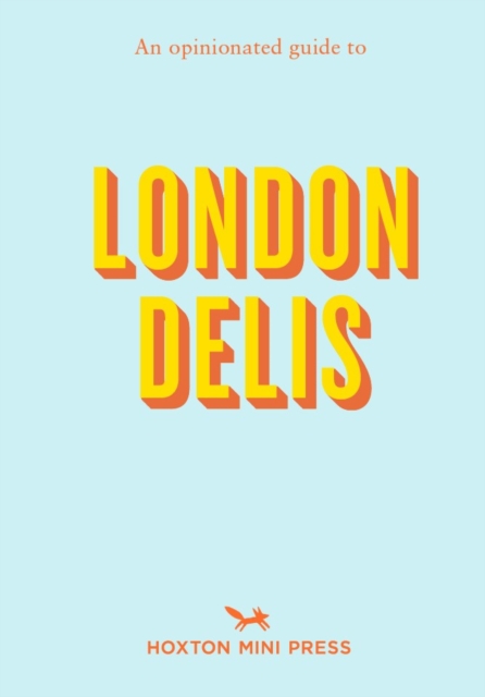 Opinionated Guide to London Delis - Hoxton Mini Press