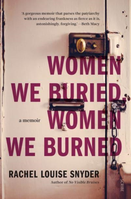 Women We Buried, Women We Burned - Rachel Louise Snyder