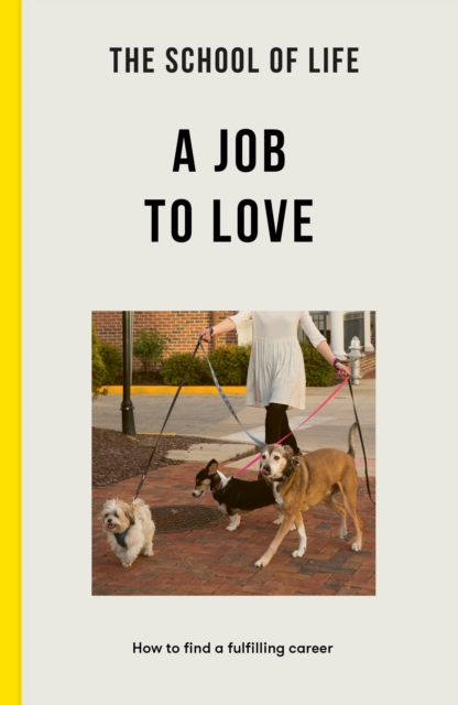 School of Life: A Job to Love - Alain de Botton