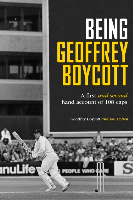 Being Geoffrey Boycott - Geoffrey Boycott