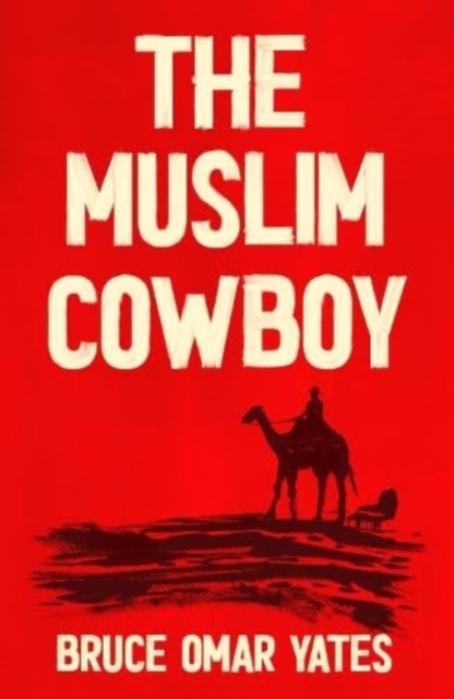 Muslim Cowboy - Bruce Omar Yates