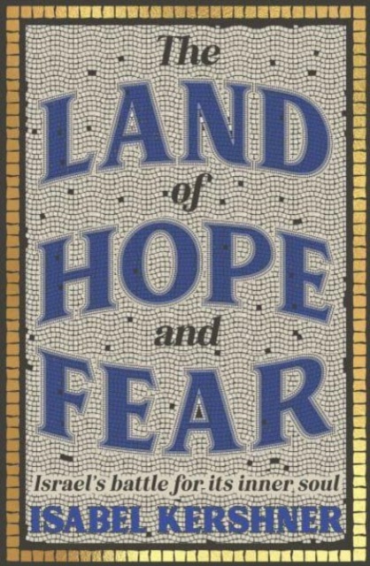 Land of Hope and Fear - Isabel Kershner