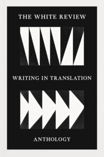 White Review Writing in Translation Anthology - 