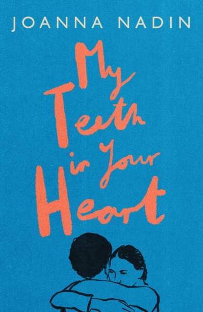 My Teeth in Your Heart - Joanna Nadin