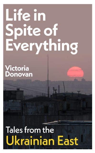 Life in Spite of Everything - Victoria Donovan