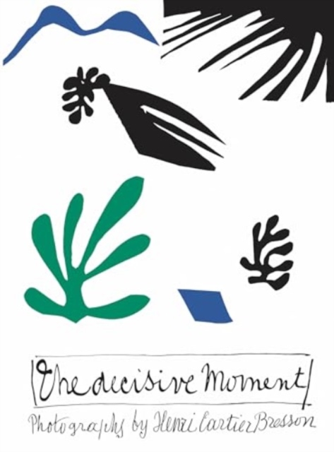 Henri Cartier-Bresson: The Decisive Moment - Henri Cartier-bresson