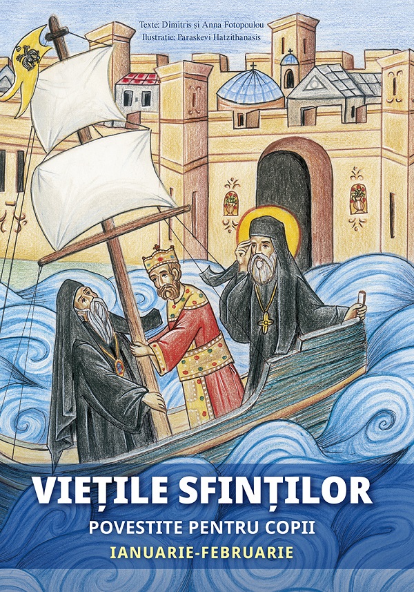 Vietile sfintilor povestite pentru copii. Ianuarie-Februarie -  Anna Fotopoulou, Dimitris Fotopoulou