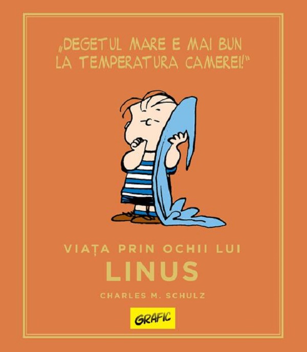 Peanuts. Ghiduri pentru viata. Viata prin ochii lui Linus - Charles M. Schulz