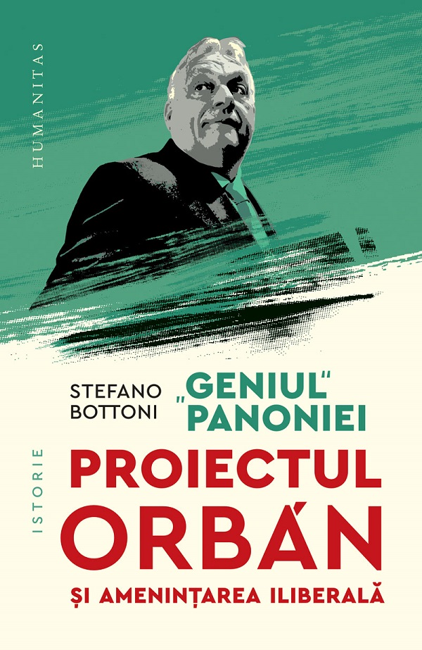 Geniul Panoniei. Proiectul Orban si amenintarea iliberala - Stefano Bottoni