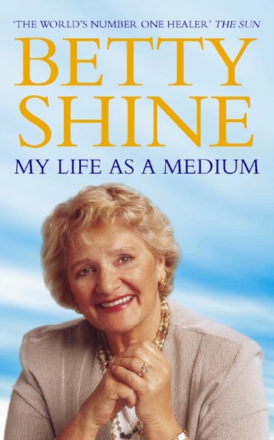 My Life As a Medium - Betty Shine