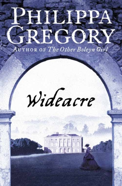 Wideacre - Philippa Gregory