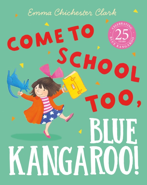 Come to School too, Blue Kangaroo! - Emma Chichester Clark