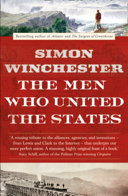 Men Who United the States - Simon Winchester