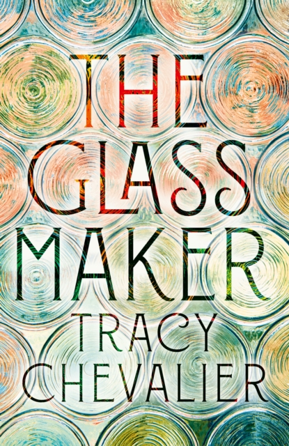 Glassmaker - Tracy Chevalier