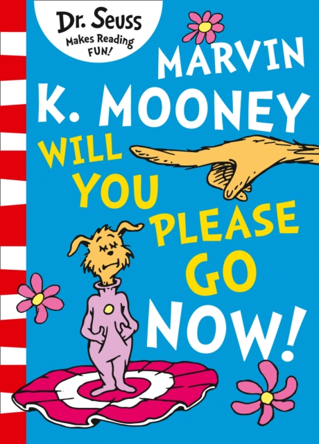 Marvin K. Mooney will you Please Go Now! - Dr. Seuss