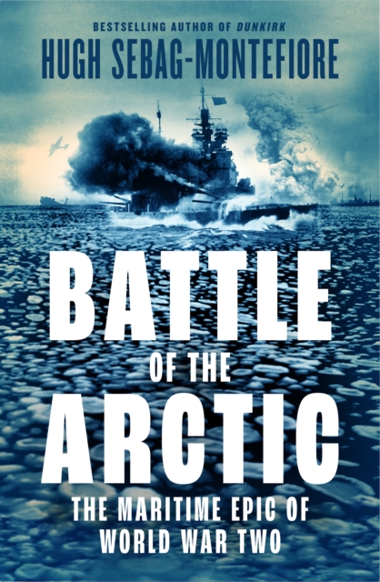 Battle of the Arctic - Hugh Sebag Montefiore