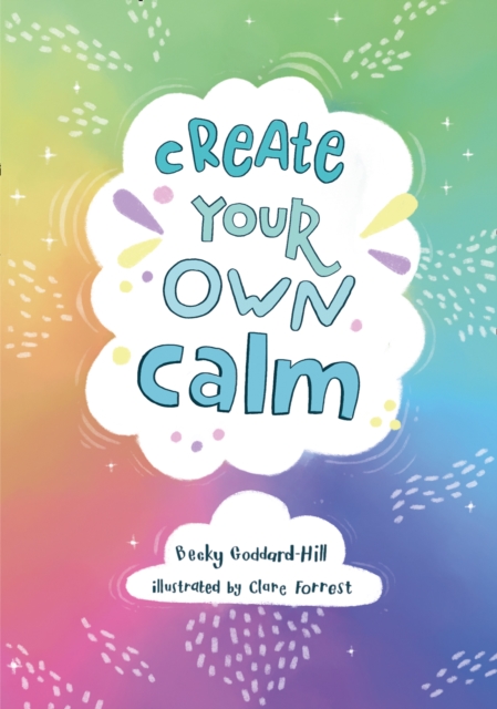 Create your own calm - Becky|collins Kids Goddard-hill