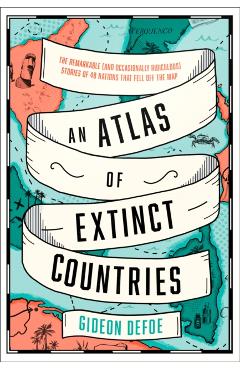 Coperta cărții 'Atlas of Extinct Countries - Gideon Defoe'