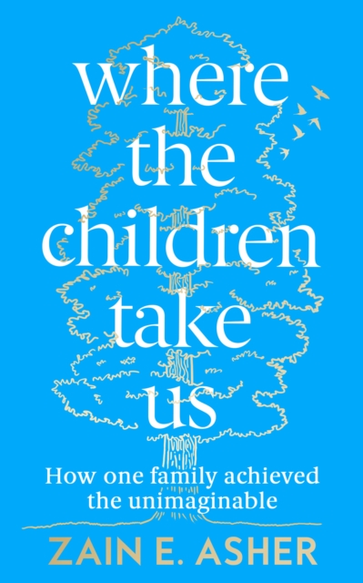 Where the Children Take Us - Zain E. Asher