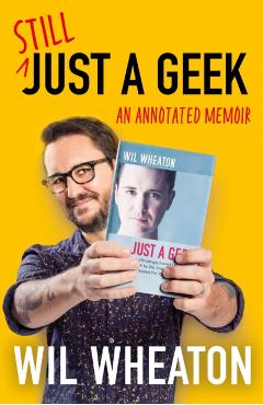 Coperta cărții 'Still Just a Geek - Wil Wheaton'