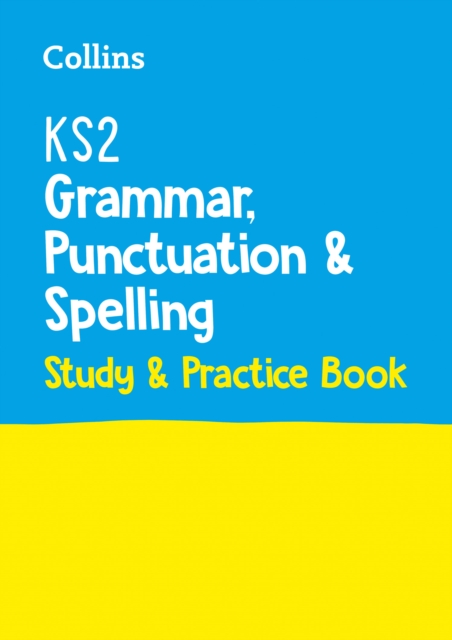 KS2 Grammar, Punctuation and Spelling SATs Study and Practice Book - 