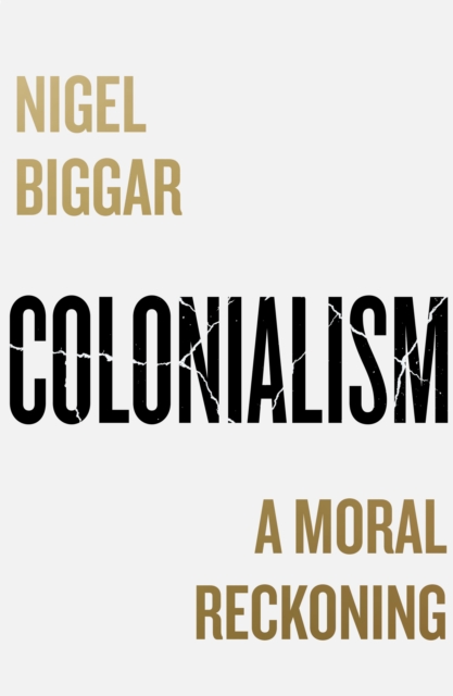 Colonialism - Nigel Biggar