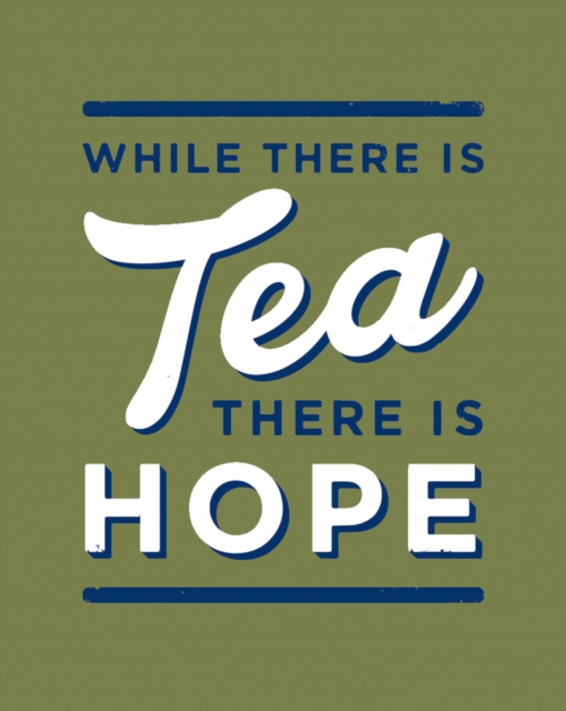 While There is Tea, There is Hope - Alex|the Imperial War Museum Johnson