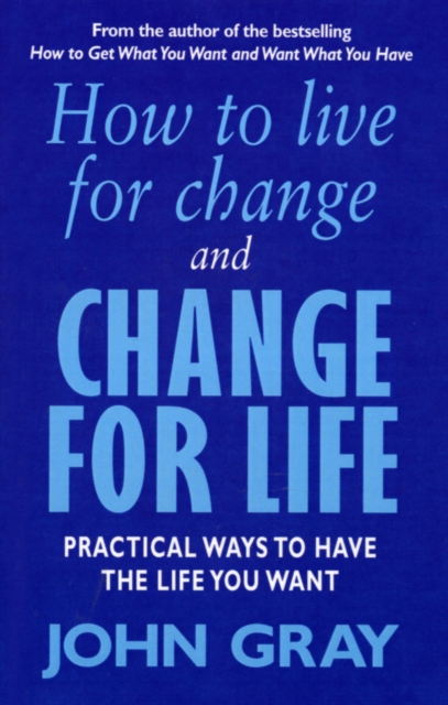 Coperta cărții 'How To Live For Change And Change For Life - John Gray'