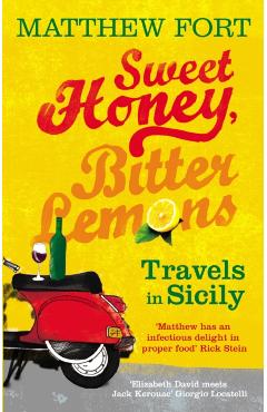 Poza produsului Sweet Honey, Bitter Lemons - Matthew Fort