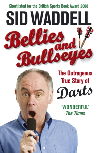 Bellies and Bullseyes - Sid Waddell