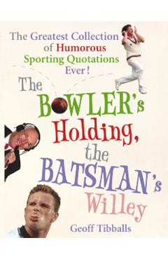 Coperta cărții 'Bowler's Holding, the Batsman's Willey - Geoff Tibballs'