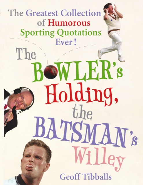 Coperta cărții 'Bowler's Holding, the Batsman's Willey - Geoff Tibballs'