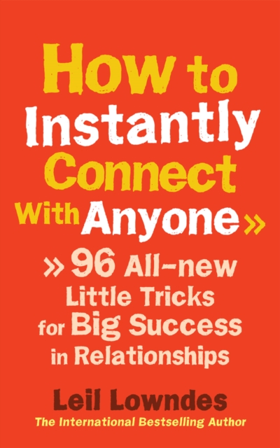 How to Instantly Connect With Anyone - Leil Lowndes