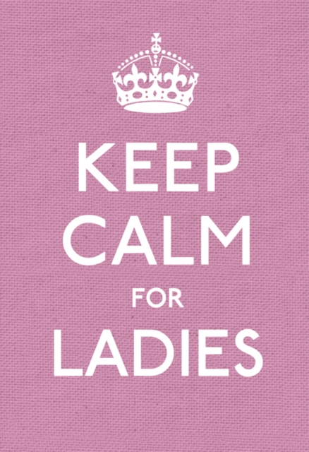 Keep Calm for Ladies - 