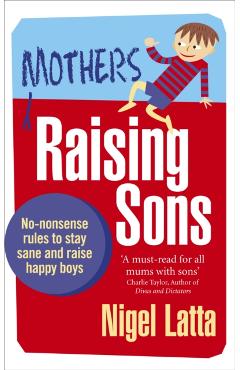 Coperta cărții 'Mothers Raising Sons - Nigel Latta'