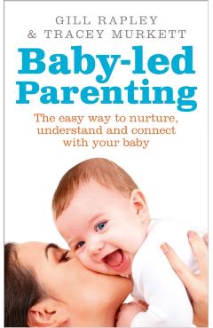 Coperta cărții 'Baby-led Parenting - Gill|murkett Rapley'