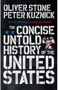 Coperta cărții 'Concise Untold History of the United States - Oliver|kuznick Stone'