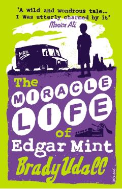 Coperta cărții 'Miracle Life Of Edgar Mint - Brady Udall'