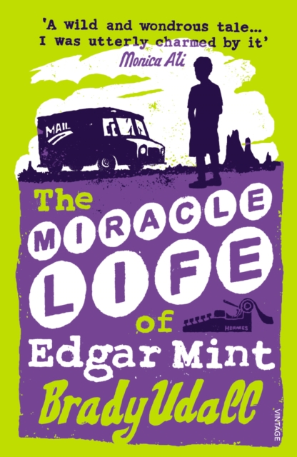 Miracle Life Of Edgar Mint - Brady Udall