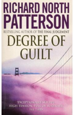 Coperta cărții 'Degree Of Guilt - Richard North Patterson'
