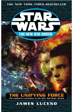 Coperta cărții 'Star Wars: The New Jedi Order - The Unifying Force - James Luceno'